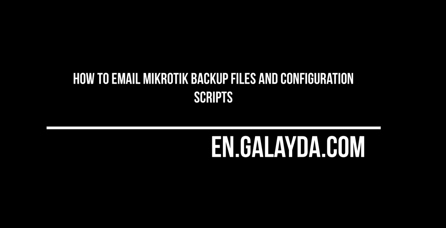 How to email MikroTik backup files and configuration scripts